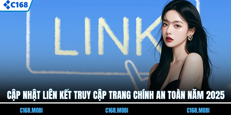 Cập nhật liên kết truy cập trang chính an toàn năm 2025